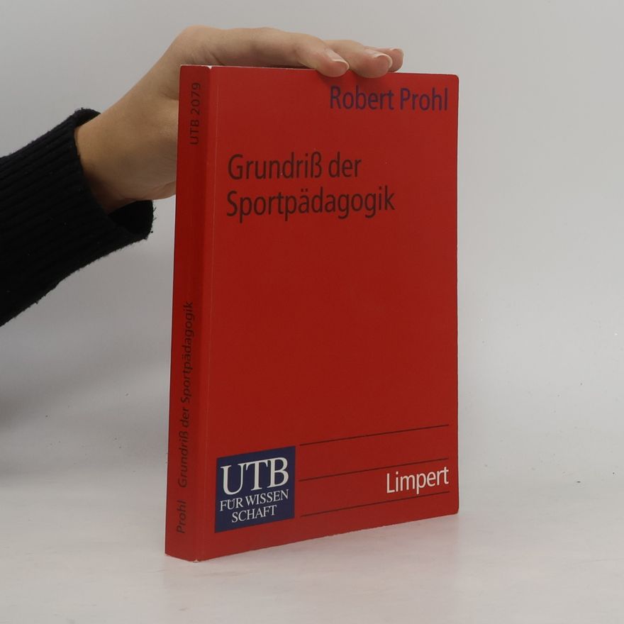 Robert Prohl Grundriß der Sportpädagogik.
