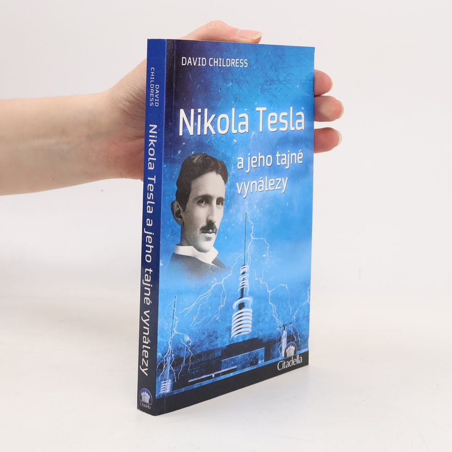 David Hatcher Childress Nikola Tesla a jeho tajné vynálezy