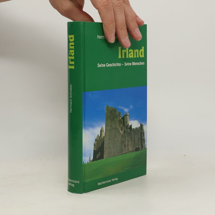 Hermann Schreiber Irland. Seine Geschichte - seine Menschen