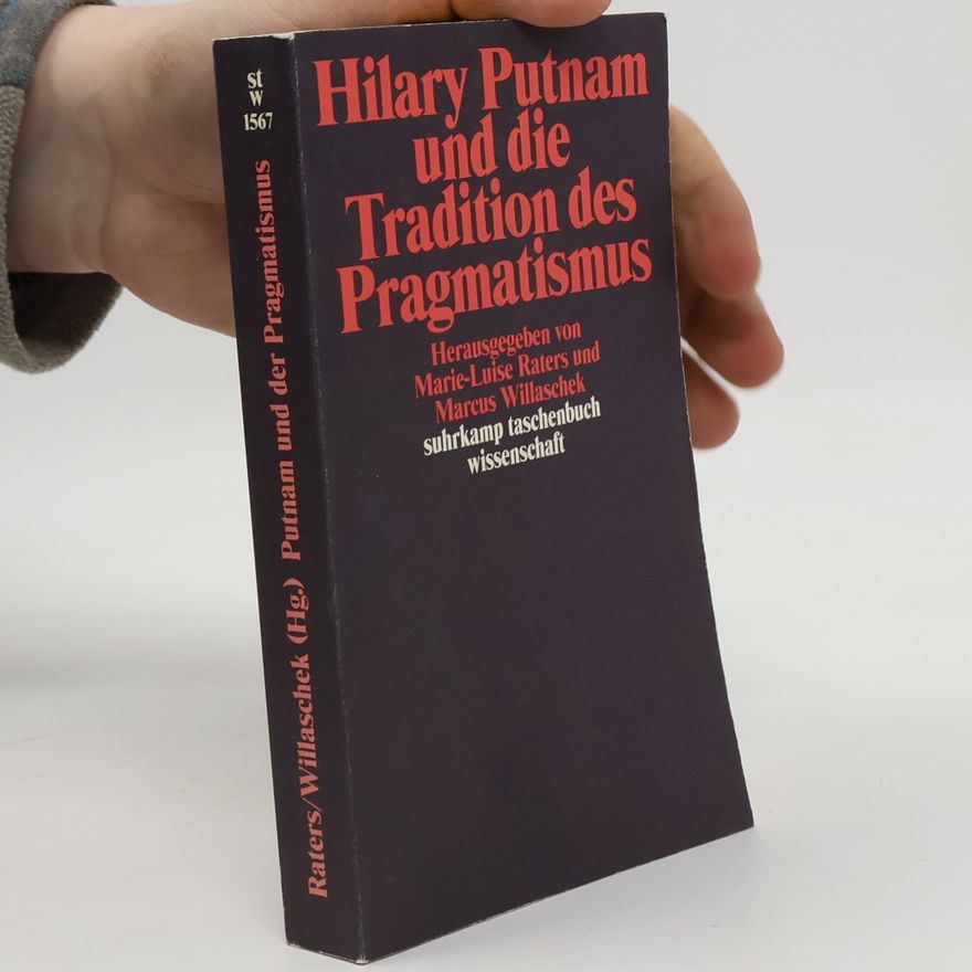 Marie Luise Raters Hilary Putnam und die Tradition des Pragmatismus
