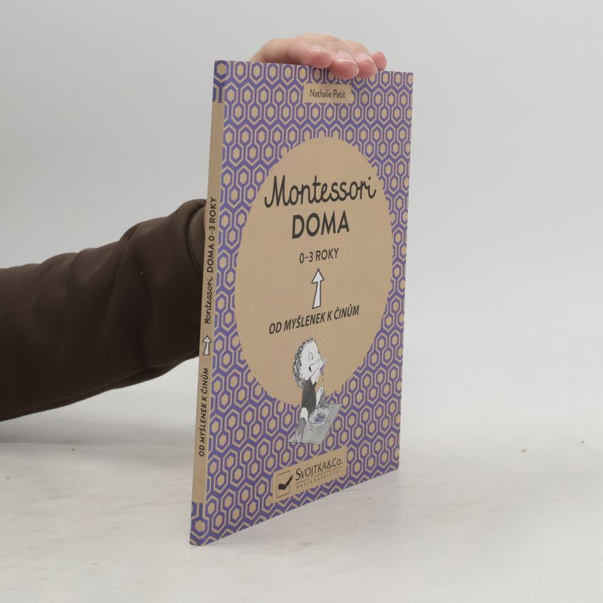 Virginie Maillard Montessori doma. Od myšlenek k činům. 0-3 roky