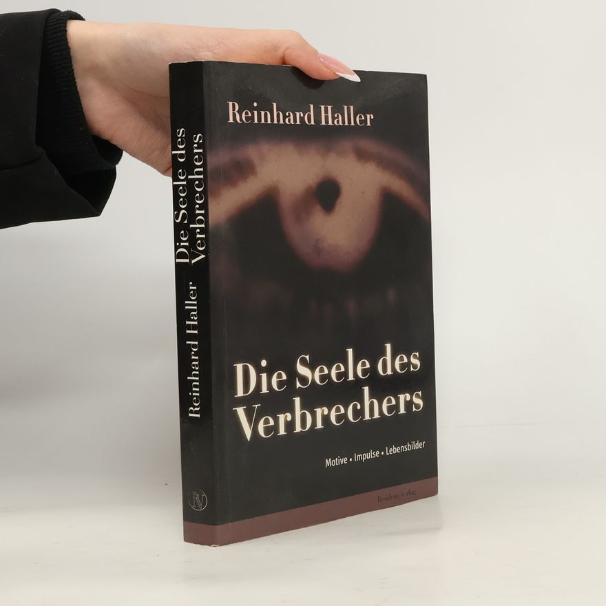 Reinhard Haller Die Seele des Verbrechers