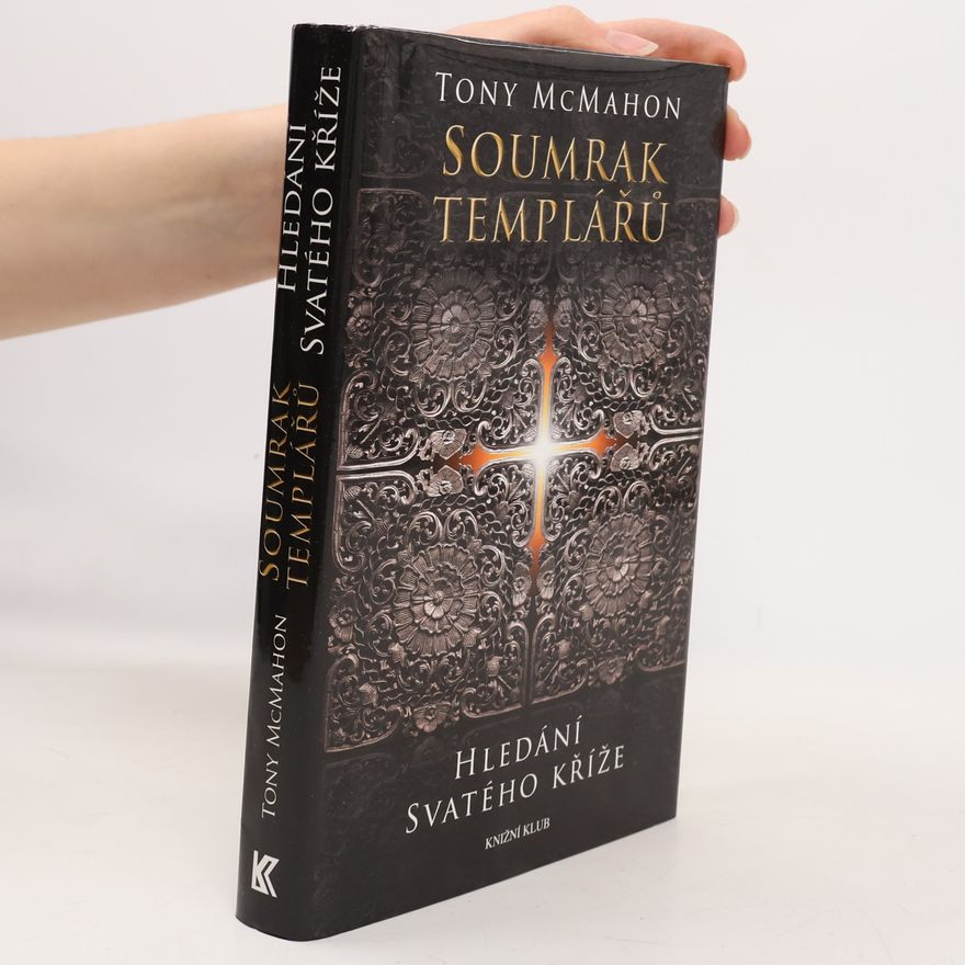 Tony McMahon Soumrak templářů. Hledání svatého kříže