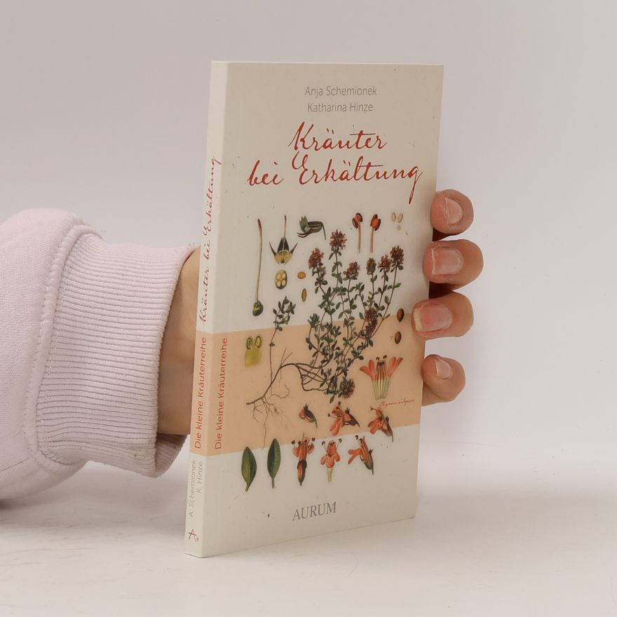 Katharina Hinze Die kleine Kräuterreihe: Kräuter bei Erkältung