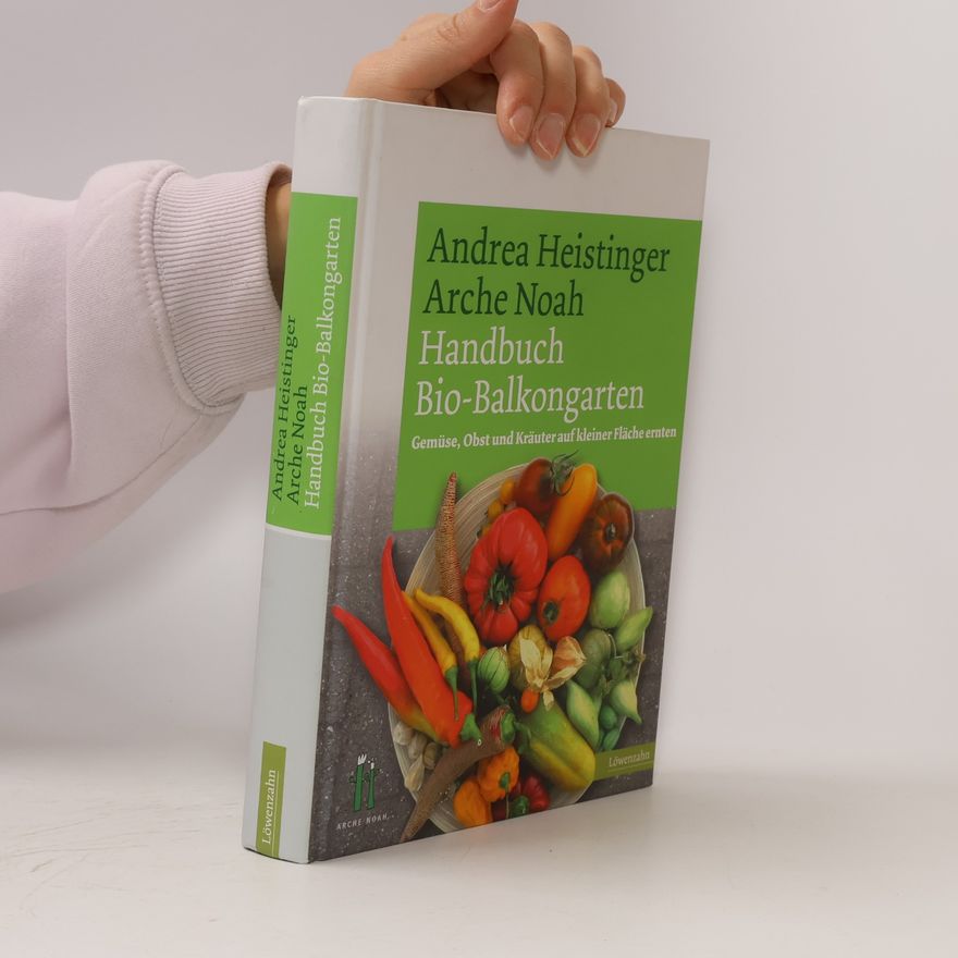 Andrea Heistinger Handbuch Bio-Balkongarten