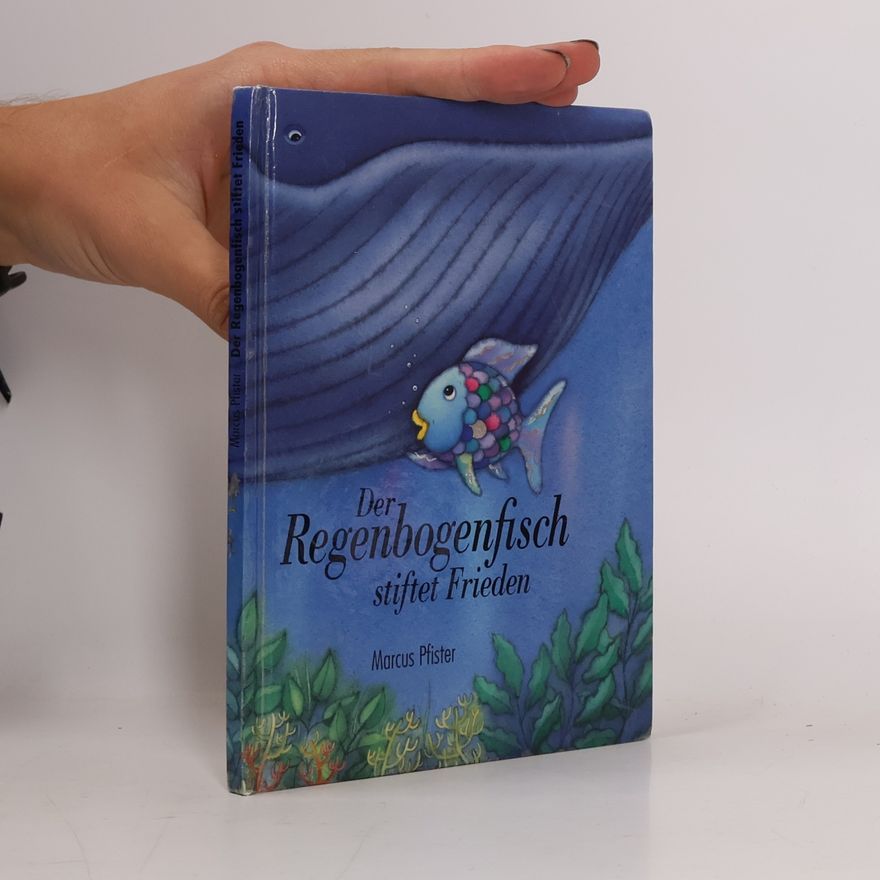 Marcus Pfister Der Regenbogenfisch stiftet Frieden