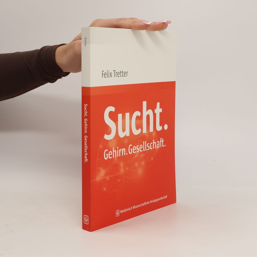 Felix Tretter Sucht. Gehirn. Gesellschaft