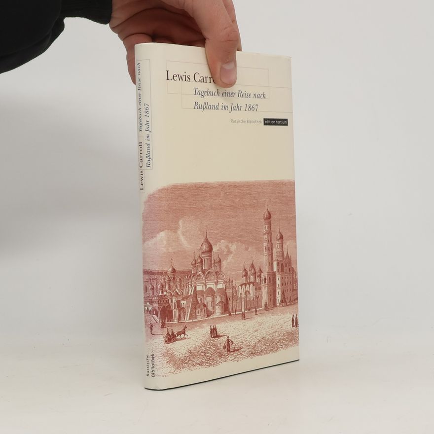 Lewis Carroll Tagebuch einer Reise nach Rußland im Jahr 1867