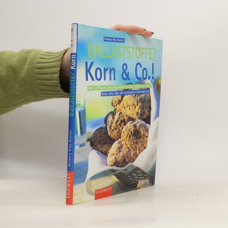 Barbara Bucher Rias Ballaststoffe? Korn & Co.!