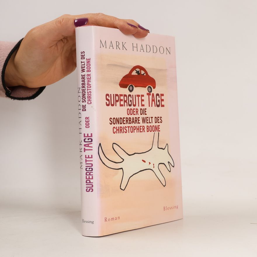 Mark Haddon Supergute Tage oder die sonderbare Welt des Christopher Boone
