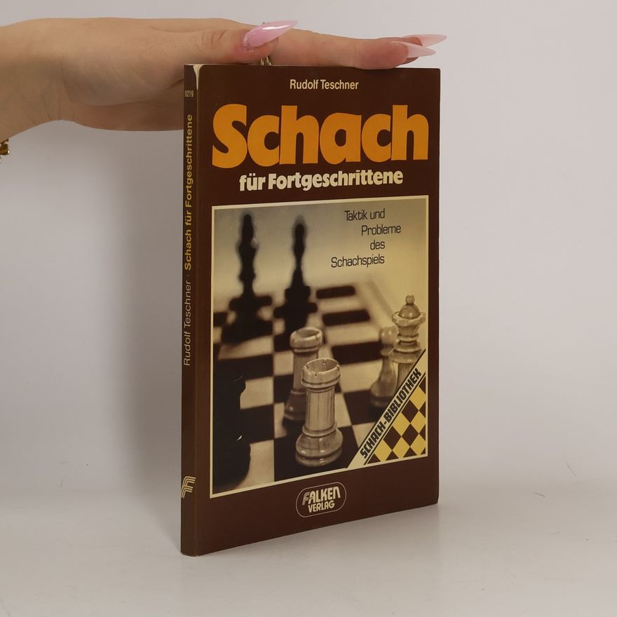 Rudolf Teschner Schach für Fortgeschrittene