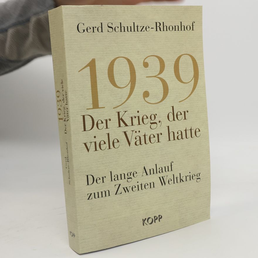 Gerd Schultze Rhonhof 1939 - der Krieg, der viele Väter hatte