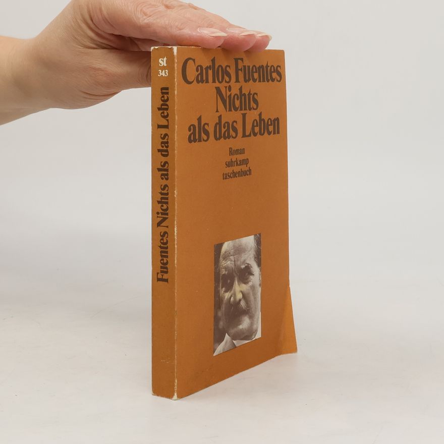 Carlos Fuentes Nichts als das Leben