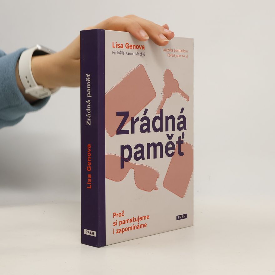 Lisa Genova Zrádná paměť : proč si pamatujeme i zapomínáme