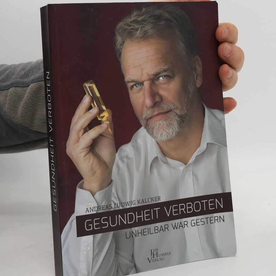 Andreas Ludwig Kalcker Gesundheit verboten. Unheilbar war gestern