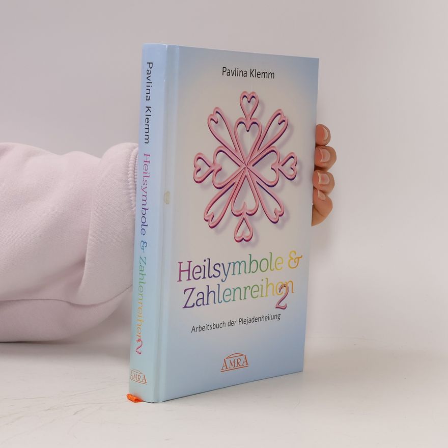 Pavlína Klemm Heilsymbole & Zahlenreihen Band 2: Das neue Arbeitsbuch der Plejadenheilung (von der SPIEGEL-Bestseller-Autorin)