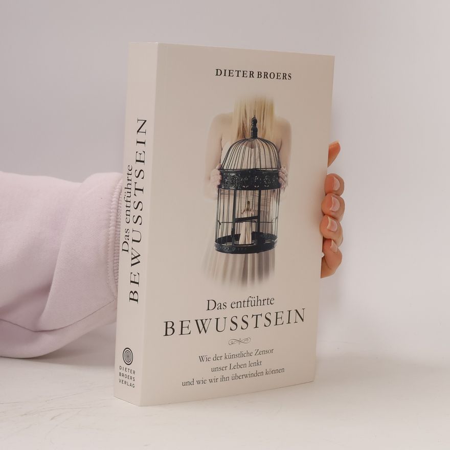 Dieter Broers Das entführte Bewusstsein