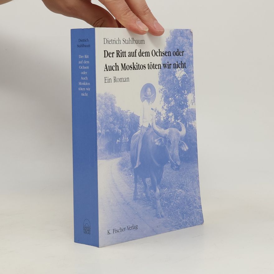 Dietrich Stahlbaum Der Ritt auf dem Ochsen oder auch Moskitos töten wir nicht