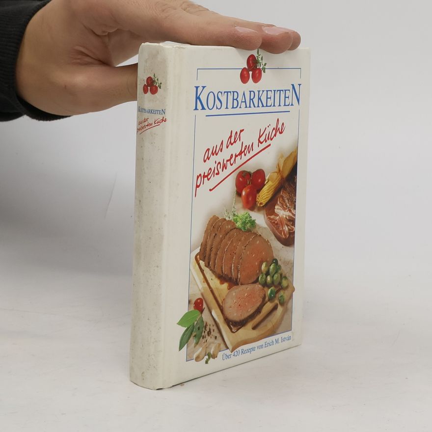 Erich M. István Kostbarkeiten aus der preiswerten Küche