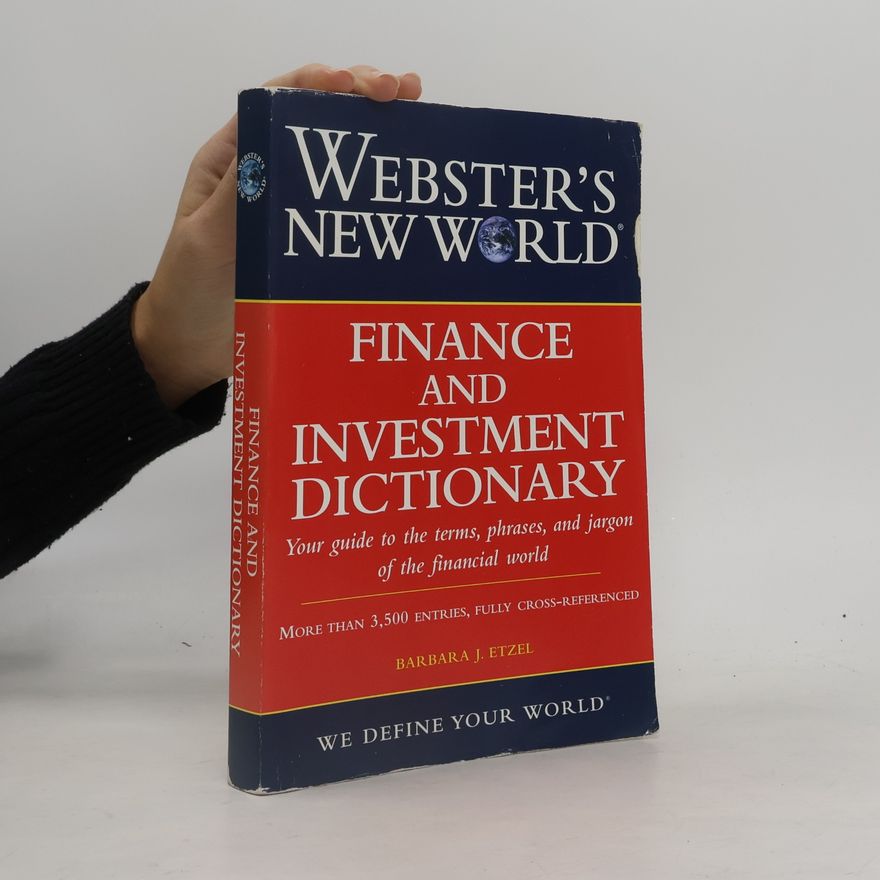 Barbara J. Etzel Webster's New World: Finance and Investment Dictionary