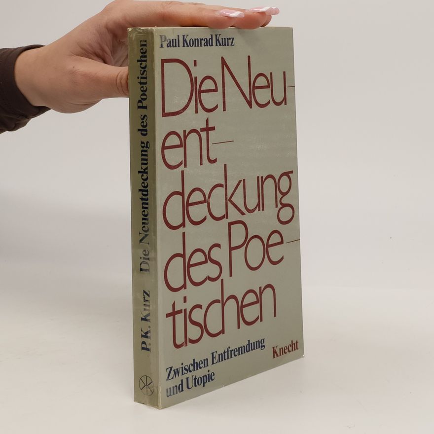 Paul Konrad Kurz Die Neuentdeckung des Poetischen