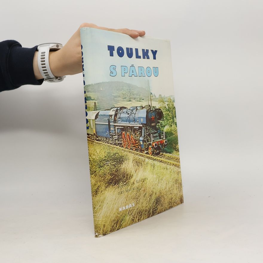 Svatopluk Šlechta Toulky s párou