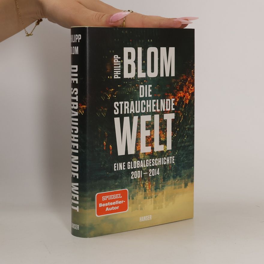 Philipp Blom Die strauchelnde Welt