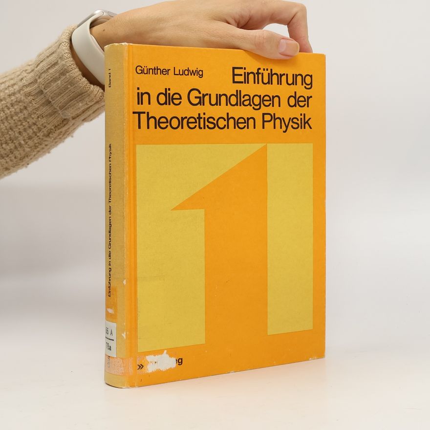 Günther Ludwig Einführung in die Grundlagen der Theoretischen Physik 1