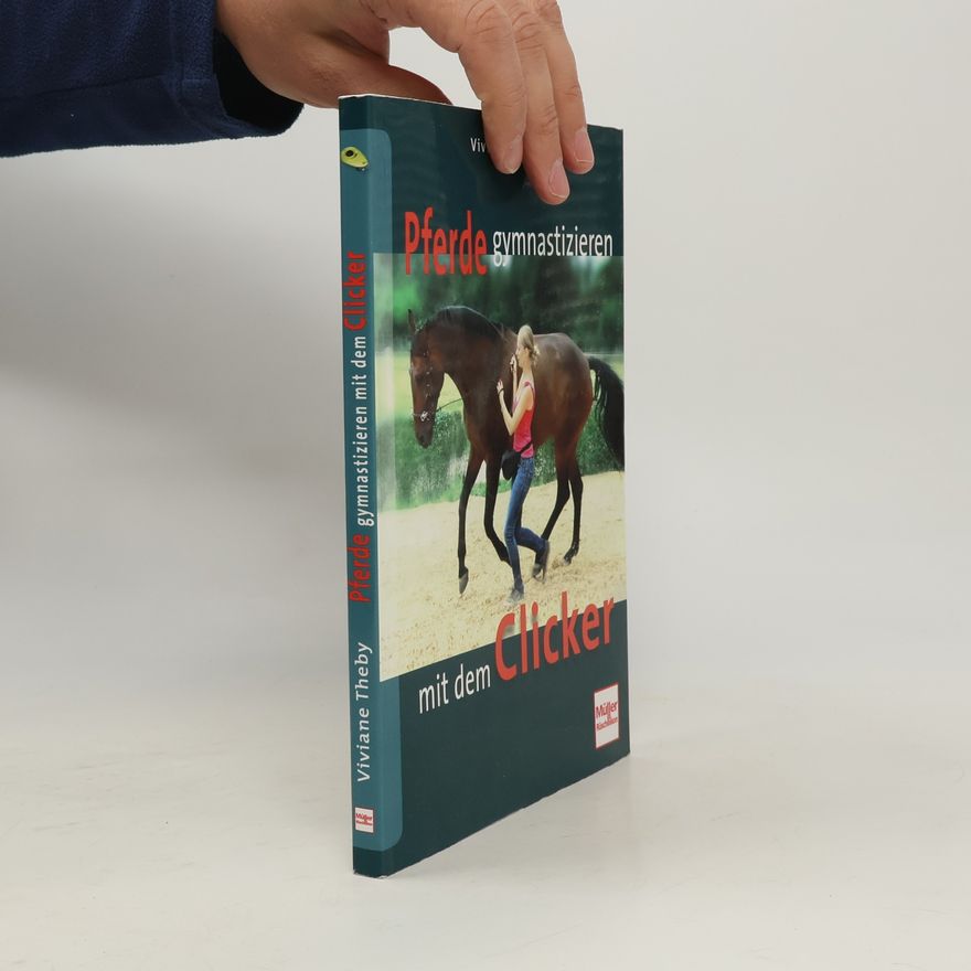 Viviane Theby Pferde gymnastizieren mit dem Clicker