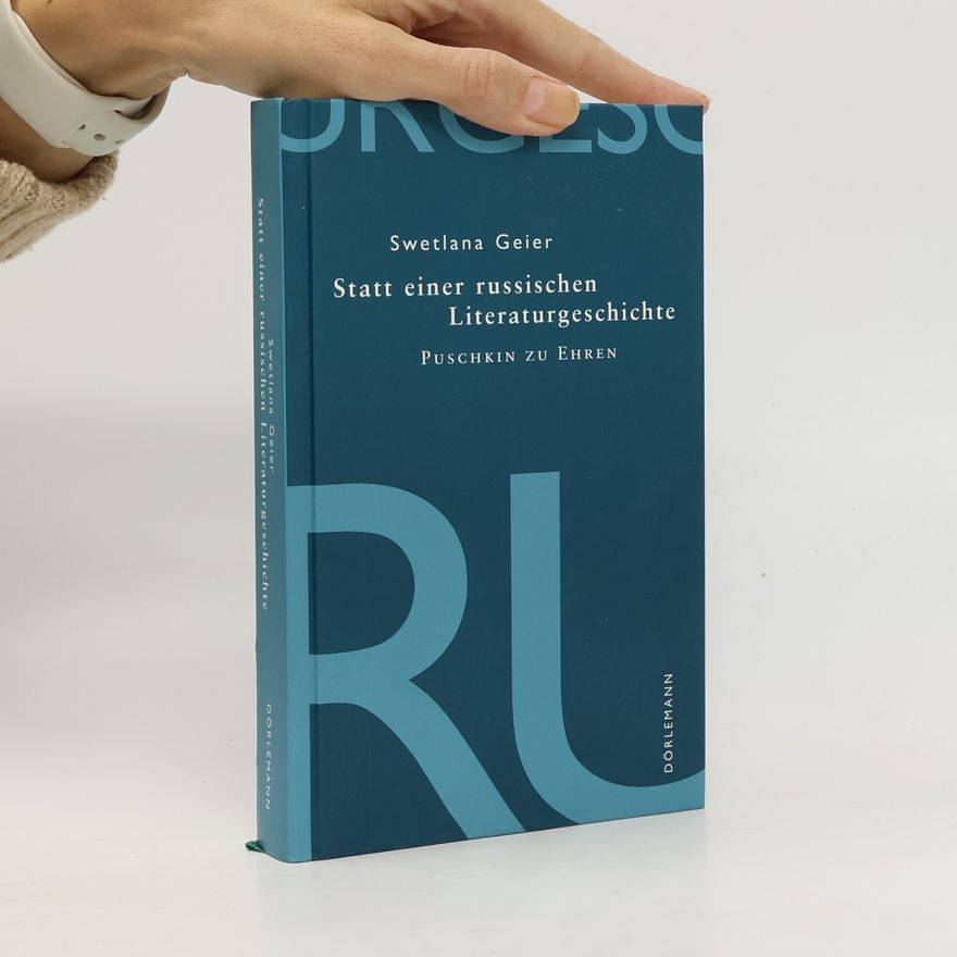 Swetlana Geier Statt einer russischen Literaturgeschichte
