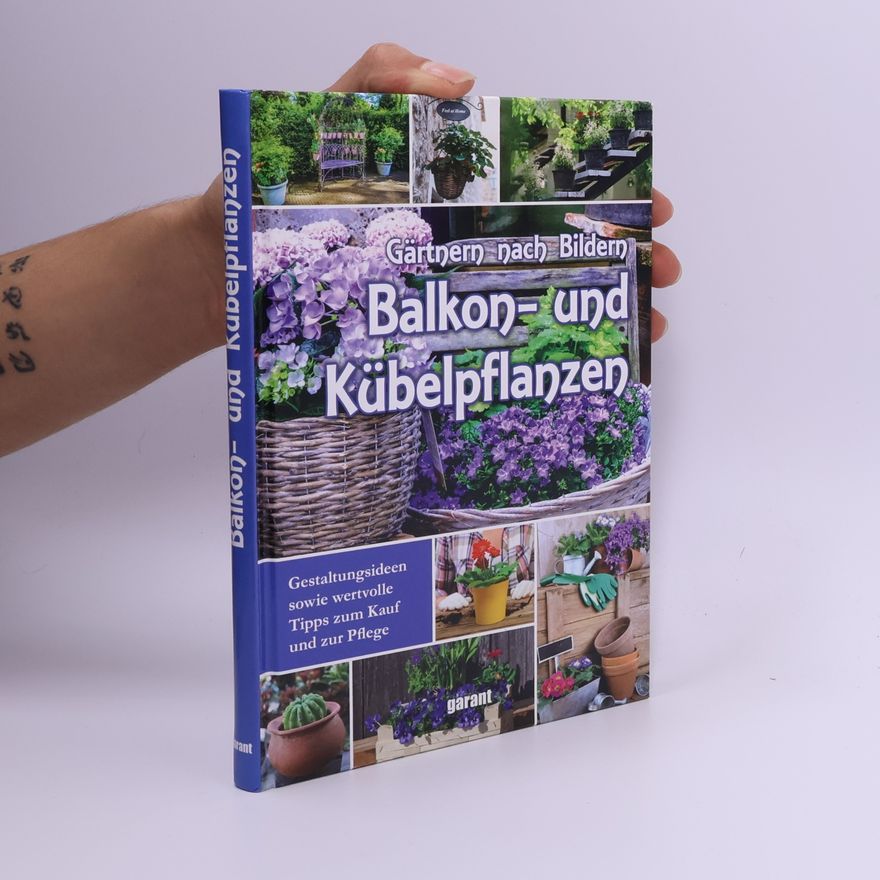 Iris Ottinger Gärtnern nach Bildern - Balkon- und Kübelpflanzen