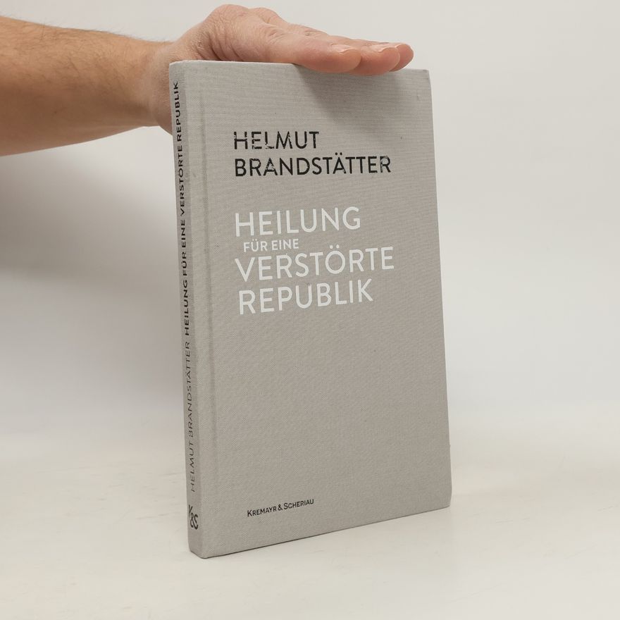 Helmut Brandstätter Heilung für eine verstörte Republik
