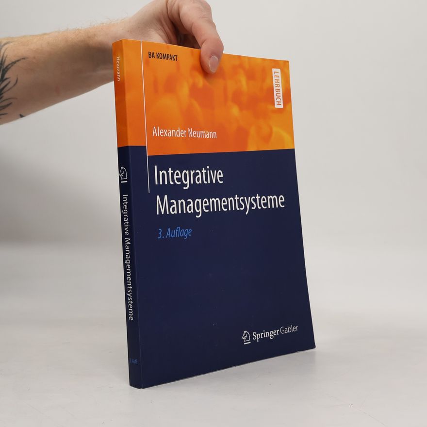 Alexander Neumann Integrative Managementsysteme - 3. Auflage