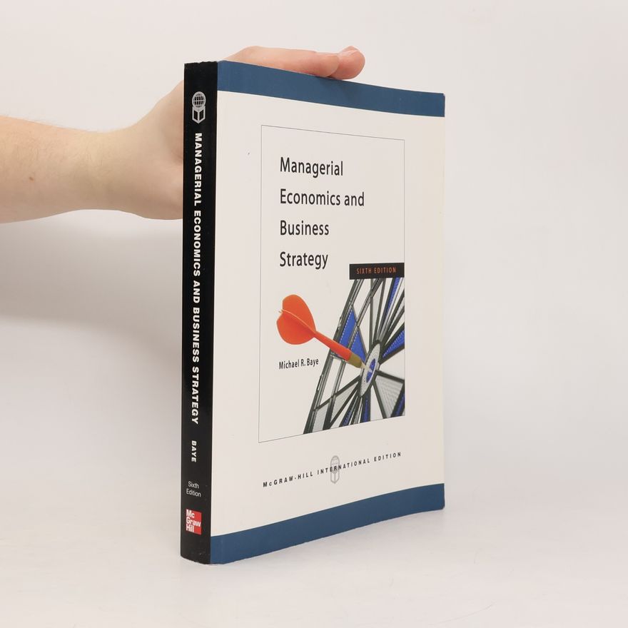 Michael R. Baye Managerial Economics and Business Strategy