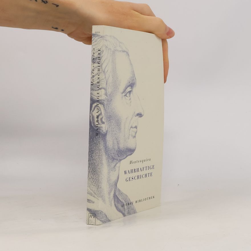 Charles Louis de Secondat de Montesquieu Wahrhaftige Geschichte