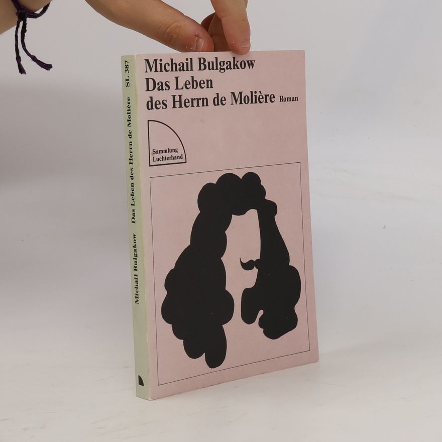 Michail Afanasjevič Bulgakov Das Leben des Herrn de Molière