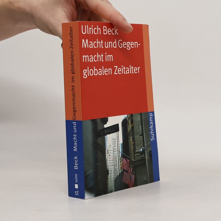 Ulrich Beck Macht und Gegenmacht im globalen Zeitalter