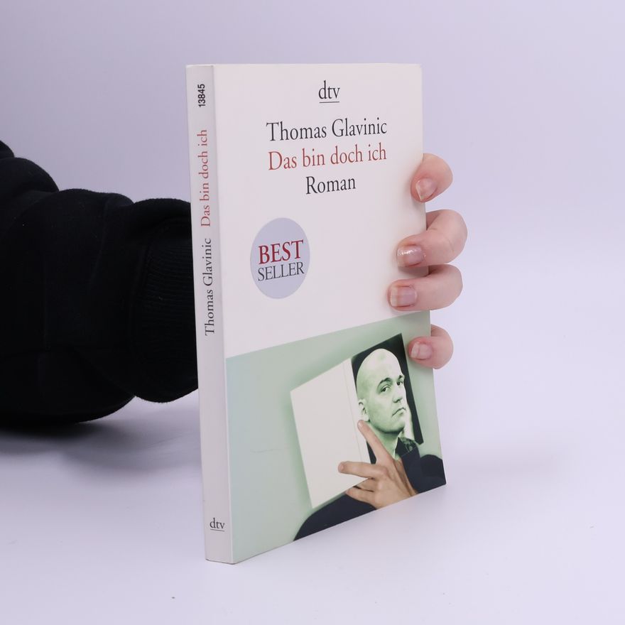 Thomas Glavinic Das bin doch ich