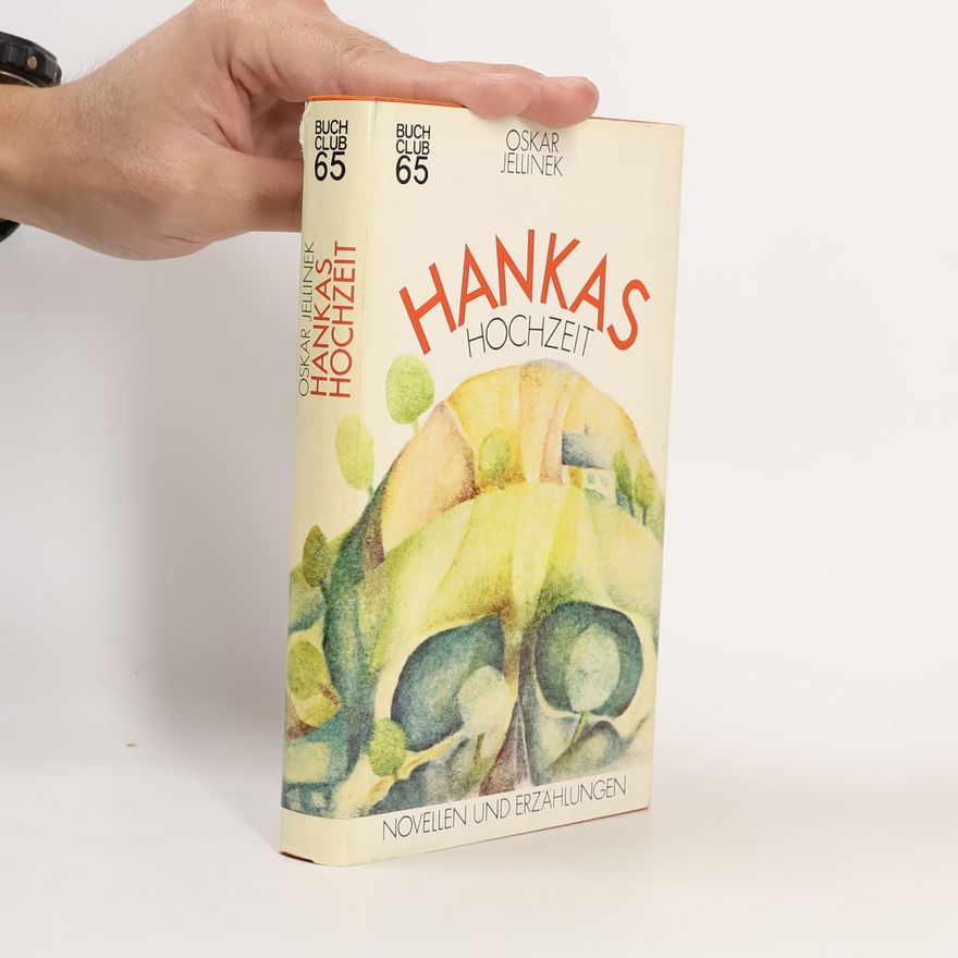 Oskar Jellinek Hankas Hochzeit. Novellen und Erzählungen