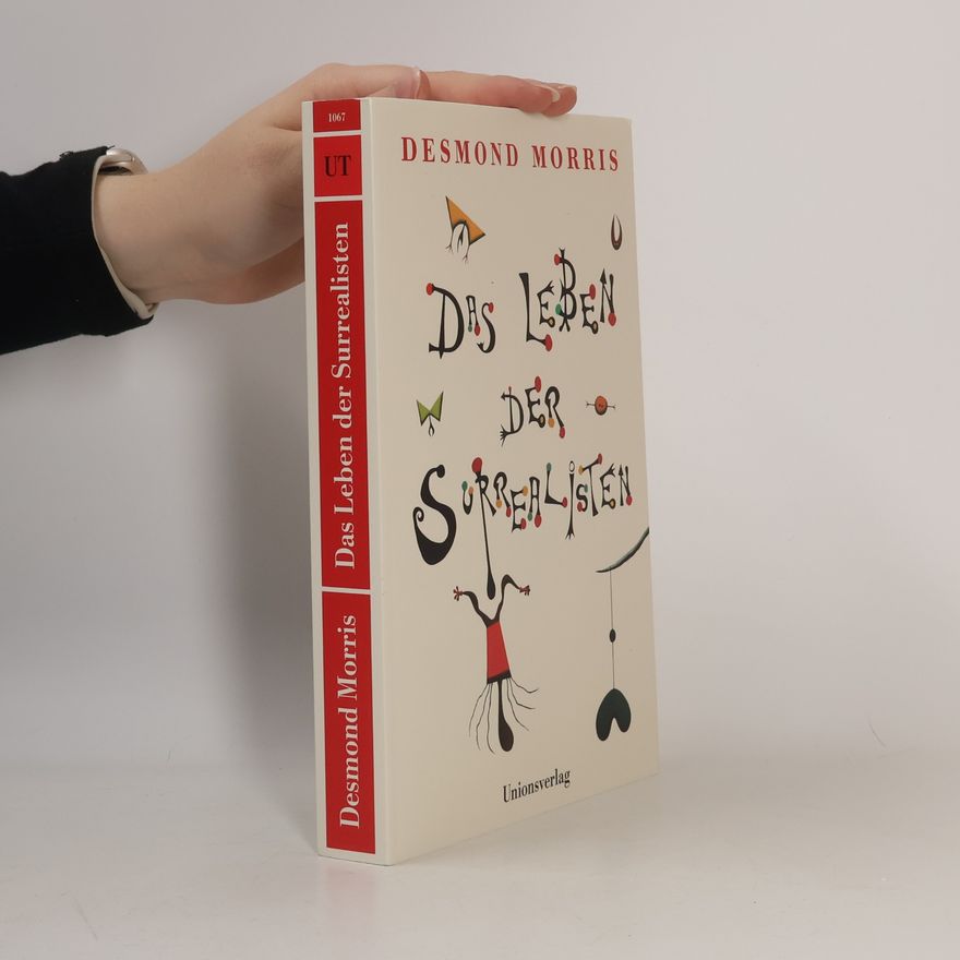 Desmond Morris Das Leben der Surrealisten