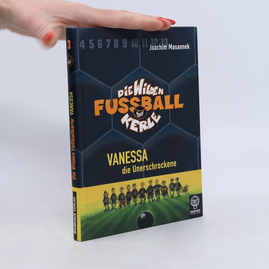 Joachim Masannek Die wilden Fußballkerle. Vanessa die Unerschrockene