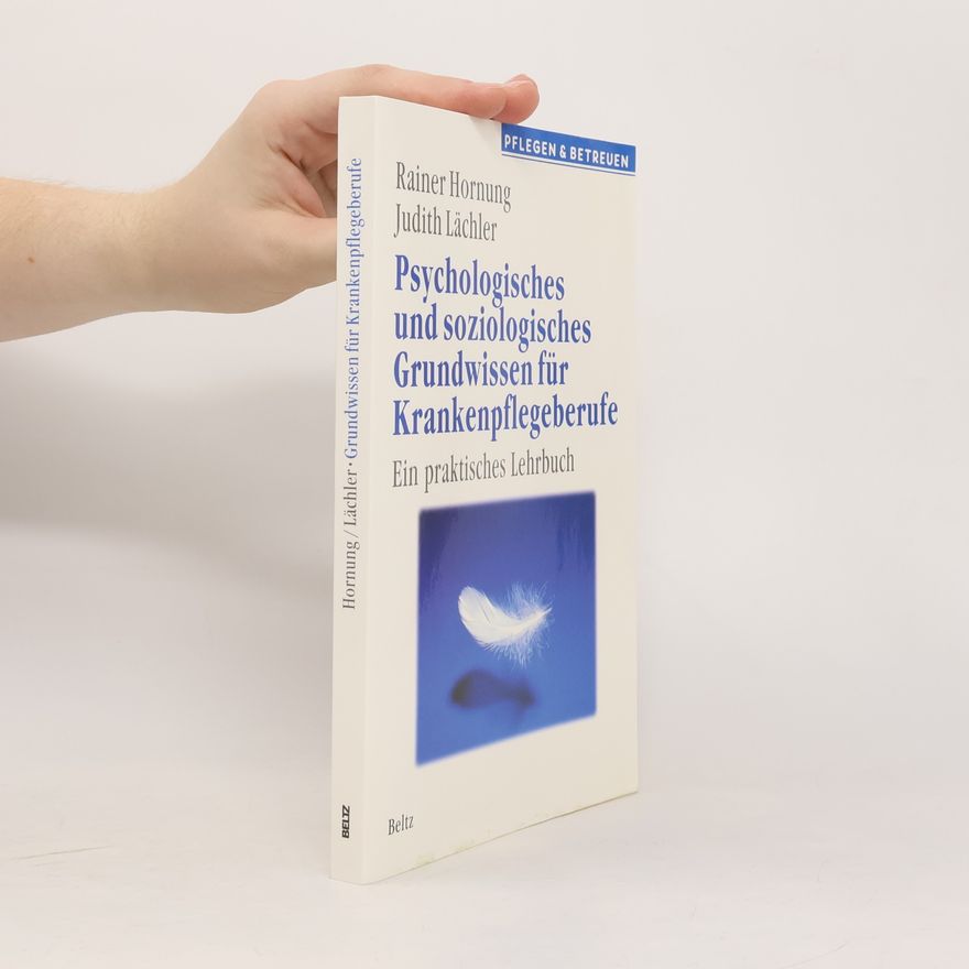 Rainer Hornung Psychologisches und soziologisches Grundwissen für Krankenpflegeberufe