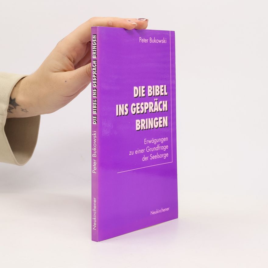 Peter Bukowski Die Bibel ins Gespräch bringen