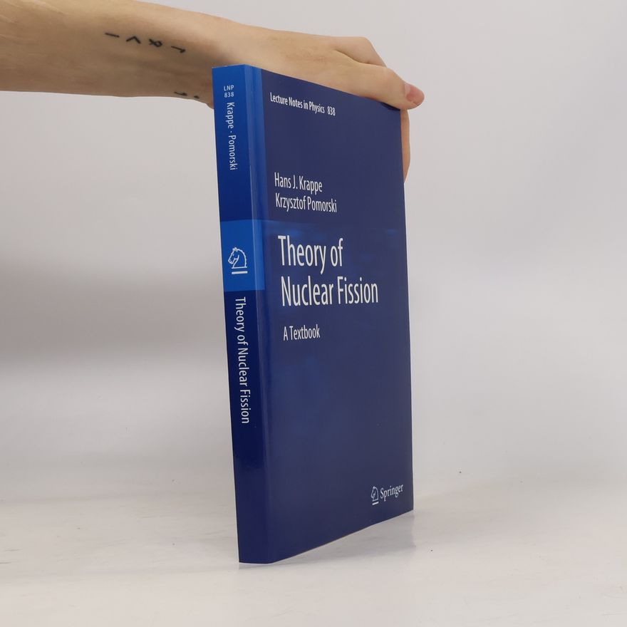 Krzysztof Pomorski Lecture Notes in Physics - 838: Theory of Nuclear Fission
