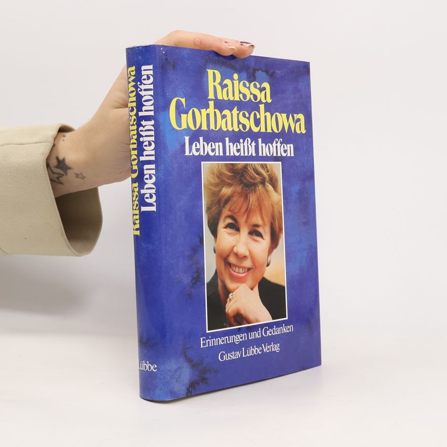 Raissa Gorbatschowa Leben heisst hoffen