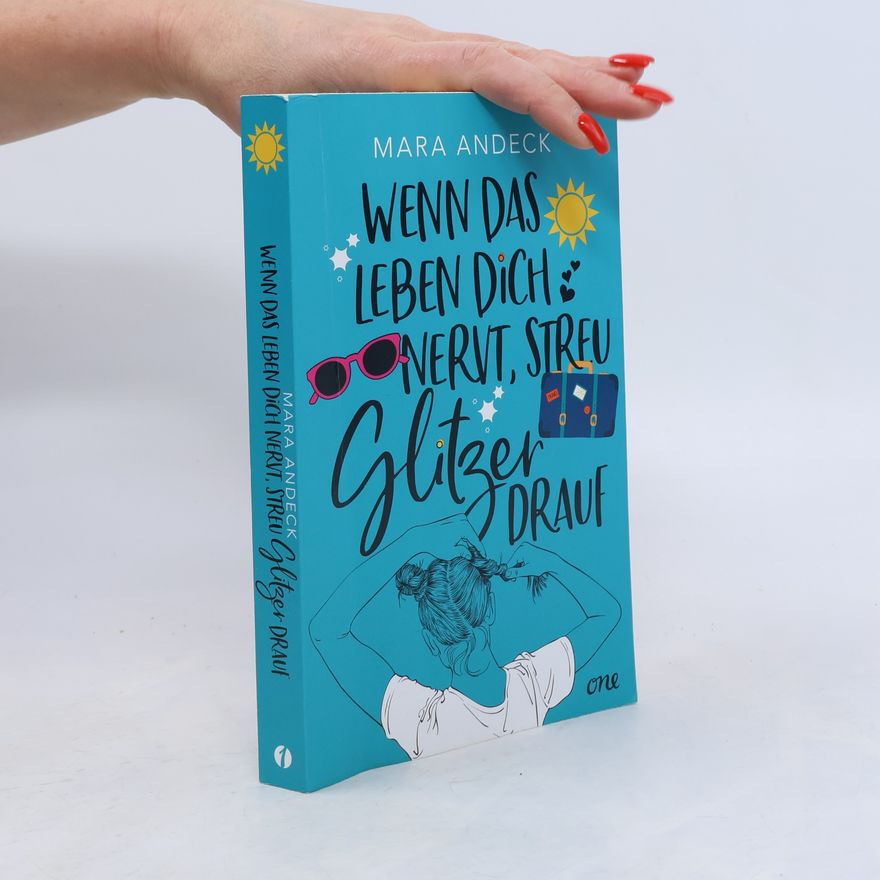 Mara Andeck Wenn das Leben dich nervt, streu Glitzer drauf