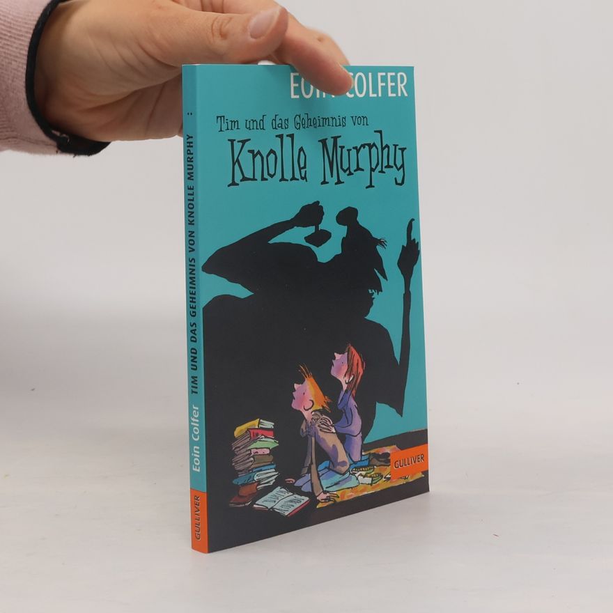 Eoin Colfer Tim und das Geheimnis von Knolle Murphy