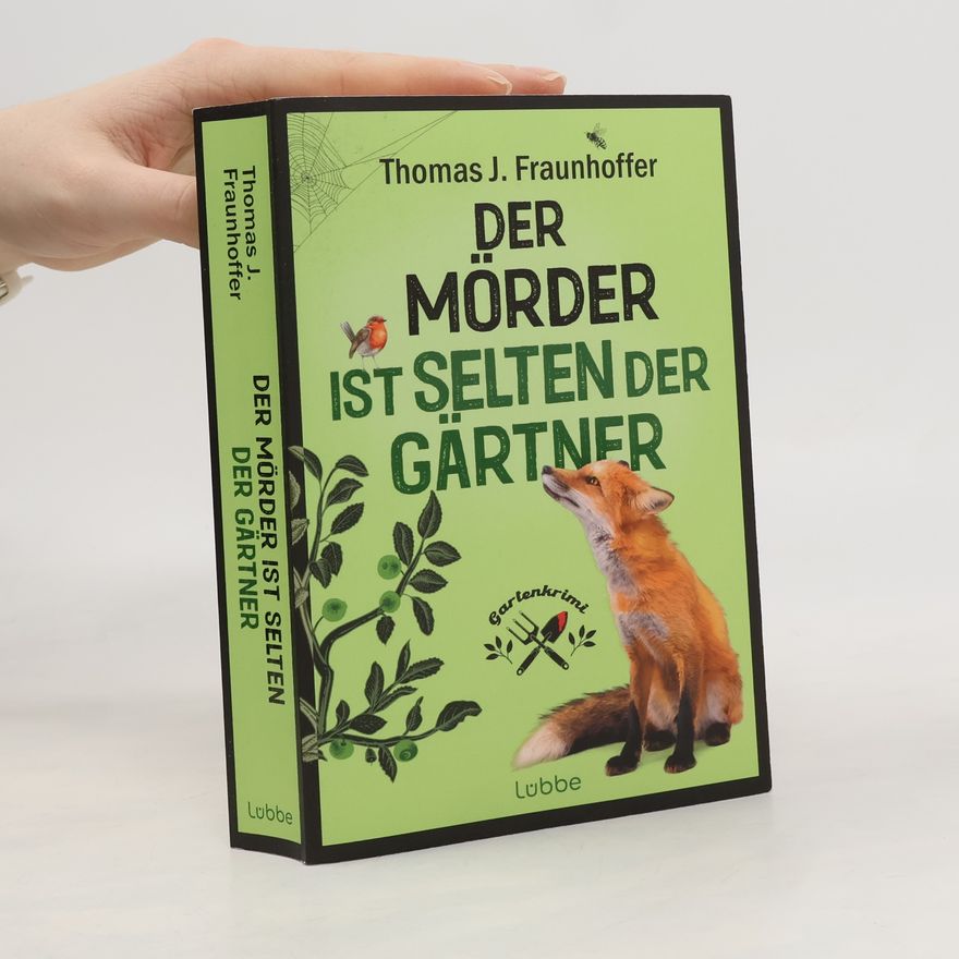 Thomas J. Fraunhoffer Der Mörder ist selten der Gärtner