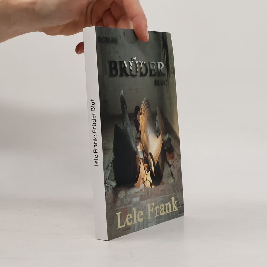Lele Frank Brüder Blut. Nach wahren Begebenheiten