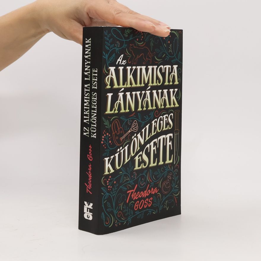 Theodora Goss Az alkimista lányának különleges esete